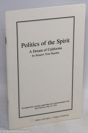 Cat.No: 314381 Politics of the spirit; a dream of California. Tom Hayden