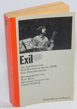 Cat.No: 314392 Exil - Die Ausburgerung Wolf Biermanns aus der DDR, Eine Dokumentation....