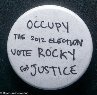 Cat.No: 314574 Occupy | the 2012 Election | Vote Rocky | for Justice [pinback button]....