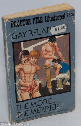 Cat.No: 314589 Gay Relations: the more the merrier [subtitle only on spine]. Anonymous,...