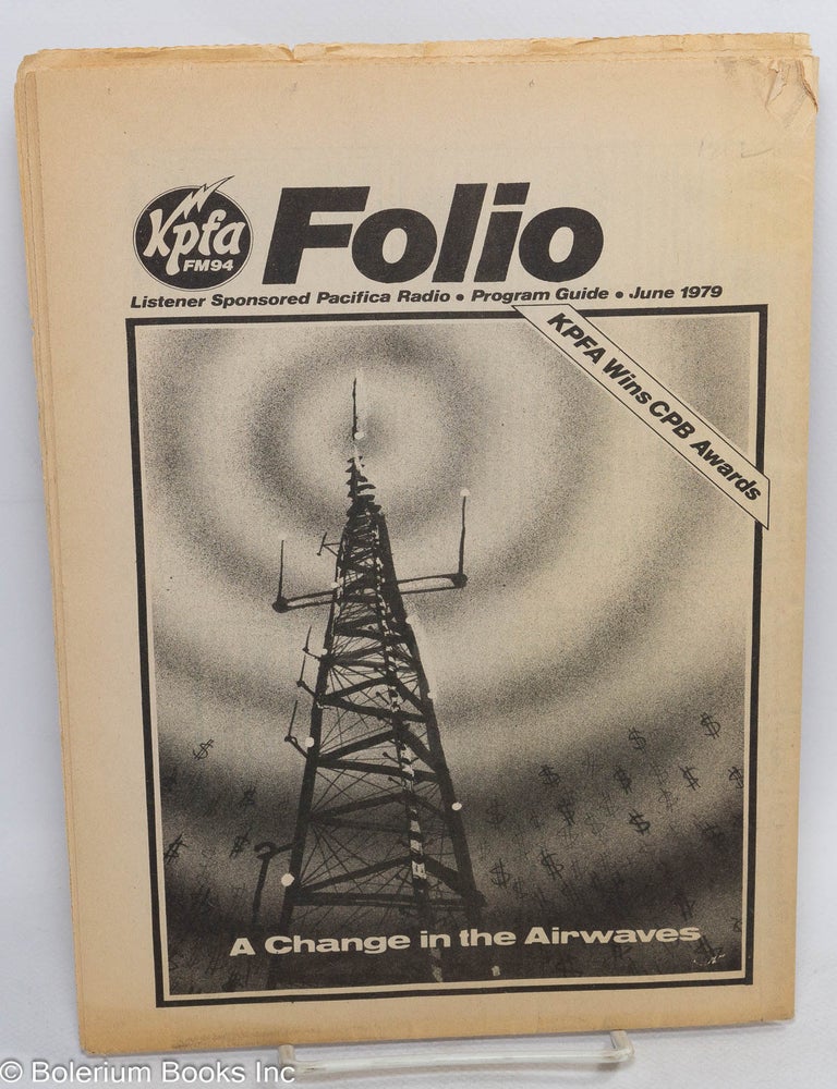 Cat.No: 314796 KPFA Folio: Listener Sponsored Pacifica Radio, Program Guide; vol. 31, #6, June 1979: A Change in the Airwaves/Stonewall '79. Richard Wolinsky, David Dunaway Helen Mickiewicz, Dan White, Richard G. Schembari.