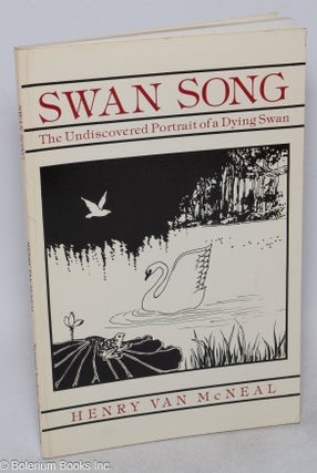 Cat.No: 314953 Swan song: the undiscovered portrait of a dying swan. Henry Van McNeal