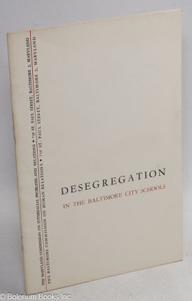 Cat.No: 315118 Desegregation in the Baltimore City Schools. Otto Kraushaar