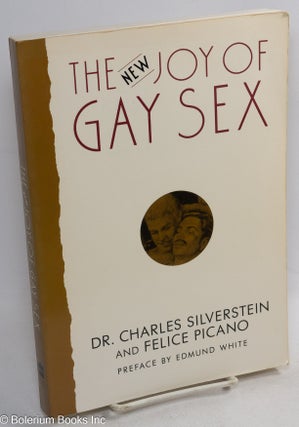 Cat.No: 315143 The New Joy of Gay Sex. Charles Silverstein, Felice Picano, Edmund White,...