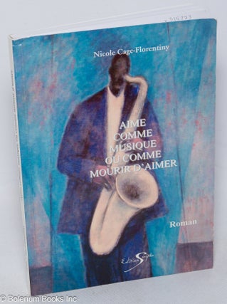 Cat.No: 315173 Aime comme musique ou comme mourir d'aimer. Nicole Cage-Florentiny