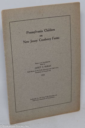 Cat.No: 315215 Pennsylvania children on New Jersey cranberry farms, report of an...