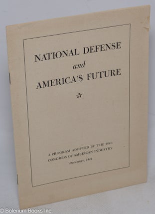 Cat.No: 315231 National defense and America's future, a program adopted by the 46th...