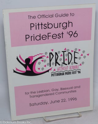 Cat.No: 315316 The Official Guide to Pittsburgh PrideFest '96. Pride Without Borders: for...