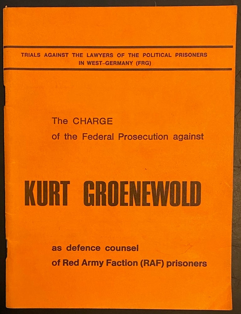 Cat.No: 315338 The Charge of the Federal Prosecution against Kurt Groenewold as defense counsel of Red Army Faction (RAF) prisoners