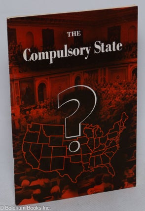 Cat.No: 315346 The Compulsory State: How and Why a "Planned" Economy must asphyxiate...