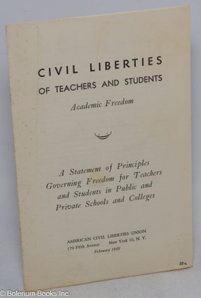Cat.No: 315347 Civil liberties of teachers and students. Academic freedom: a statement of...