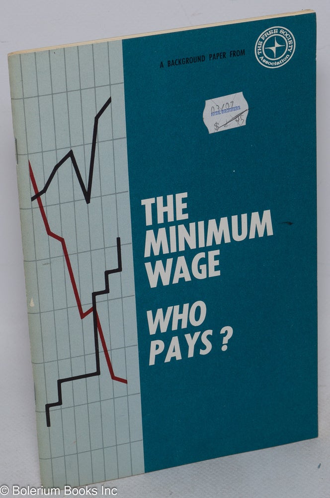 Cat.No: 315352 The Minimum Wage: Who Really Pays? An Interview with Yale. Yale Brozen,...