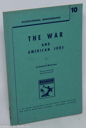 Cat.No: 315367 The War and American Jobs. Charles E. Bowerman, Eigil Rasmussen