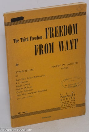 Cat.No: 315375 The third freedom: freedom from want. Symposium. Harry W. Laidler, ed