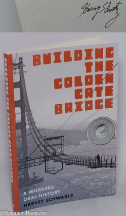 Cat.No: 315418 Building the Golden Gate Bridge, a workers' oral history. Harvey Schwartz