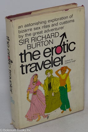 Cat.No: 315419 The erotic traveler; edited by Edward Leigh. Richard Burton