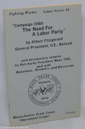 Cat.No: 315421 Campaign 1980: the need for a labor party. With introductory remarks by...