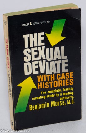 Cat.No: 315438 The Sexual Deviate with case histories. Benjamin Morse, MD, Lawrence Block
