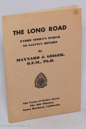Cat.No: 315446 The long road; Padre Serra's march. Maynard J. Geiger