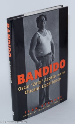 Cat.No: 31545 Bandido; Oscar "Zeta" Acosta and the Chicano Experience. Ilan Stavans