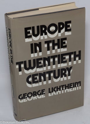 Cat.No: 315450 Europe in the Twentieth Century. George Lichtheim