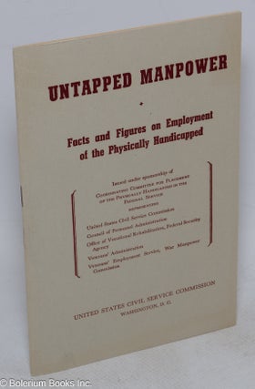 Cat.No: 315458 Untapped manpower; facts and figures on employment of the physically...