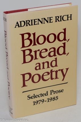 Cat.No: 31546 Blood, Bread, and Poetry: selected prose 1979-1985. Adrienne Rich