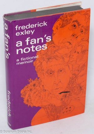 Cat.No: 315562 A Fan's Notes; A Fictional Memoir. Frederick Exley