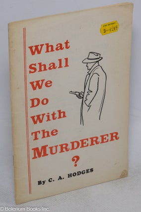 Cat.No: 315569 What shall we do with the murderer? A treatise for the retention of...