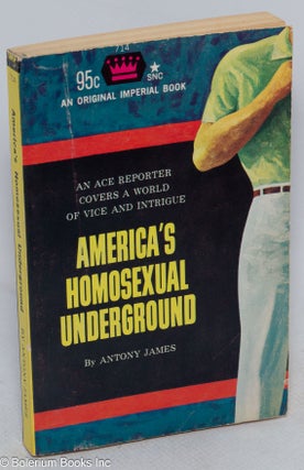 Cat.No: 315607 America's Homosexual Underground. Antony James
