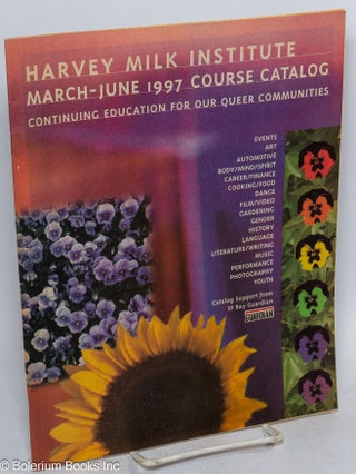 Cat.No: 315622 The Harvey Milk Institute: March - June 1997 Course Catalog. Harvey Milk...