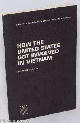 Cat.No: 315657 How the United States got involved in Vietnam. Robert Scheer