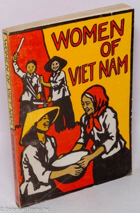 Cat.No: 315730 Women of Vietnam. Arlene Eisen Bergman, Diana Block Susan Adelman, Jane...