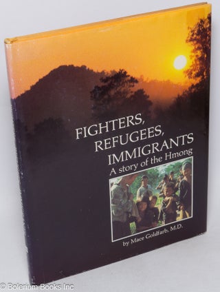 Cat.No: 315753 Fighters, Refugees, Immigrants: A story of the Hmong. Mace Goldfarb