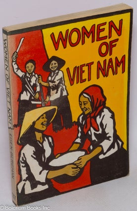 Cat.No: 315754 Women of Vietnam. Arlene Eisen Bergman, Diana Block Susan Adelman, Jane...