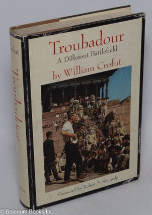 Cat.No: 315756 Troubadour: A Different Battlefield. William Crofut, Robert F. Kennedy