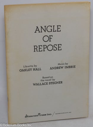 Cat.No: 315801 Angle of repose; an opera in three acts based on the novel. Wallace...