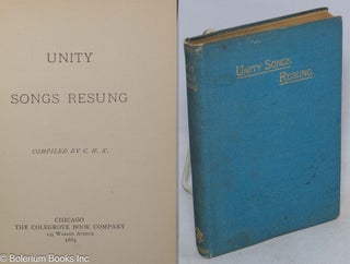 Cat.No: 315820 Unity Songs Resung Compiled by C[harles] H[ope] K[err]. Charles H. Kerr