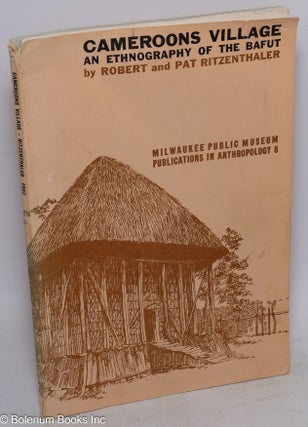 Cat.No: 315831 Cameroons Village, An Ethnography of the Bafut. Robert Ritzenthaler, Pat...