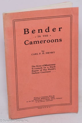 Cat.No: 315881 Bender in the Cameroons. The Story of Missionary Triumph In a Dark Region...