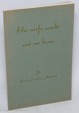 Cat.No: 315882 His wife could eat no lean. Ruth Comfort Mitchell, aka Mrs. Sanborn Young
