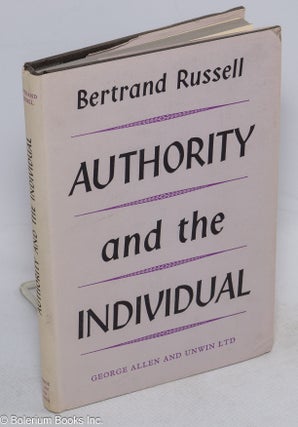 Cat.No: 315896 Authority and the Individual. The Reith Lectures for 1948-9. Bertrand Russell