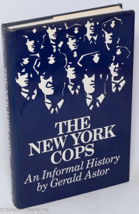 Cat.No: 315943 The New York Cops, An Informal History. Gerald Astor