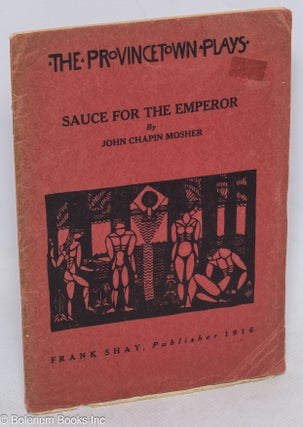 Cat.No: 315980 Sauce for the emperor; a comedy in one act. John Chapin Mosher