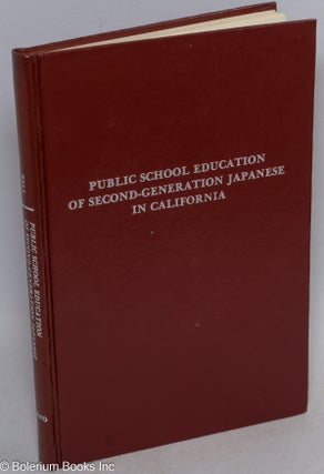 Cat.No: 315995 Public School Education of Second-Generation Japanese in California....