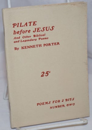 Cat.No: 31600 Pilate before Jesus, and other biblical and legendary poems. Kenneth Porter
