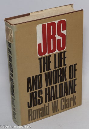 Cat.No: 316040 J B S : The Life and Work of J.B.S. Haldane. Ronald W. Clark