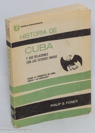Cat.No: 316114 Historia de Cuba y Sus Relaciones con los Estados Unidos. Volumen 1,...