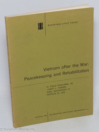 Cat.No: 316122 Vietnam after the War: Peacekeeping and Rehabilitation. H. Field Haviland,...