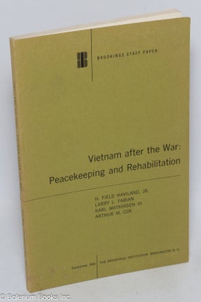Cat.No: 316122 Vietnam after the War: Peacekeeping and Rehabilitation. H. Field Haviland,...